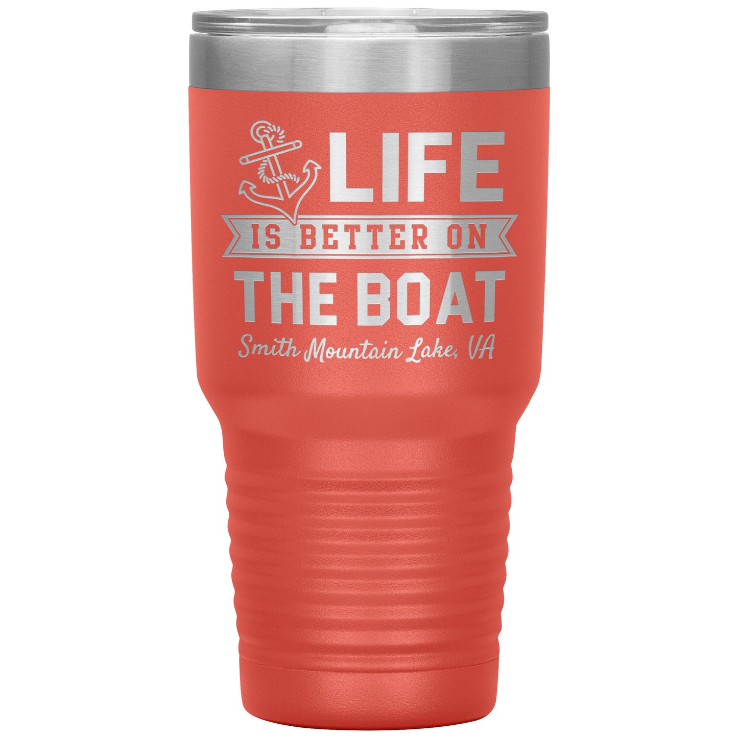 Life is Better on the Boat - Smith Mountain Lake, VA - Laser Etched Drink Tumbler