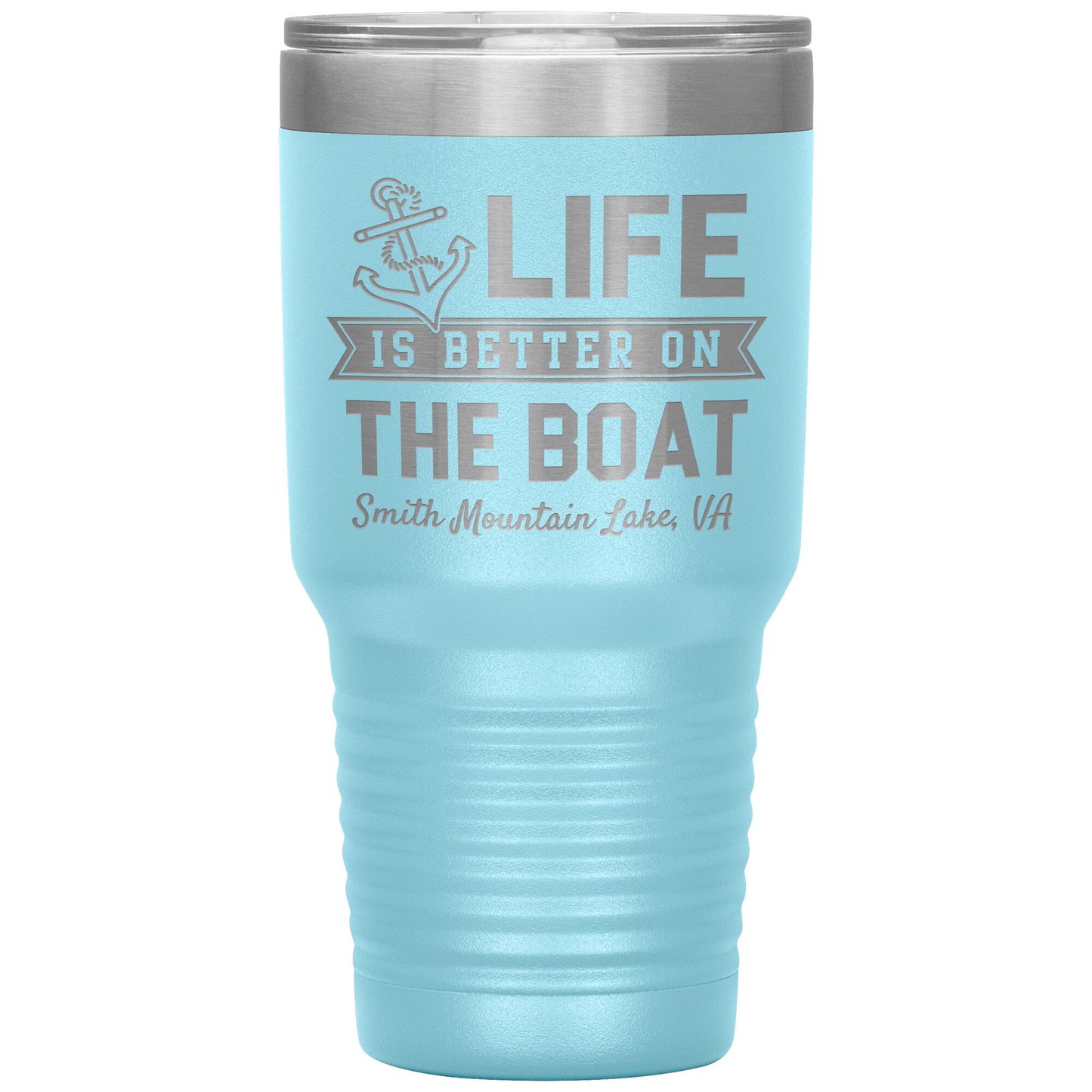 Life is Better on the Boat - Smith Mountain Lake, VA - Laser Etched Drink Tumbler