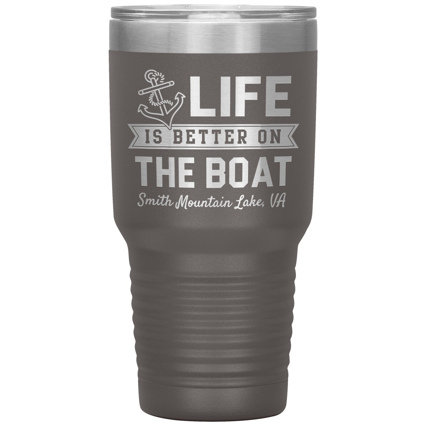 Life is Better on the Boat - Smith Mountain Lake, VA - Laser Etched Drink Tumbler