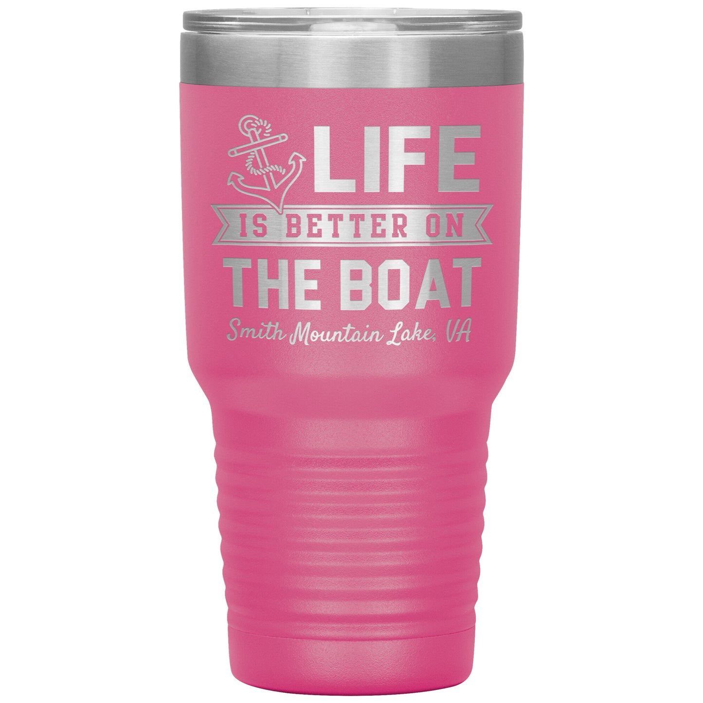 Life is Better on the Boat - Smith Mountain Lake, VA - Laser Etched Drink Tumbler