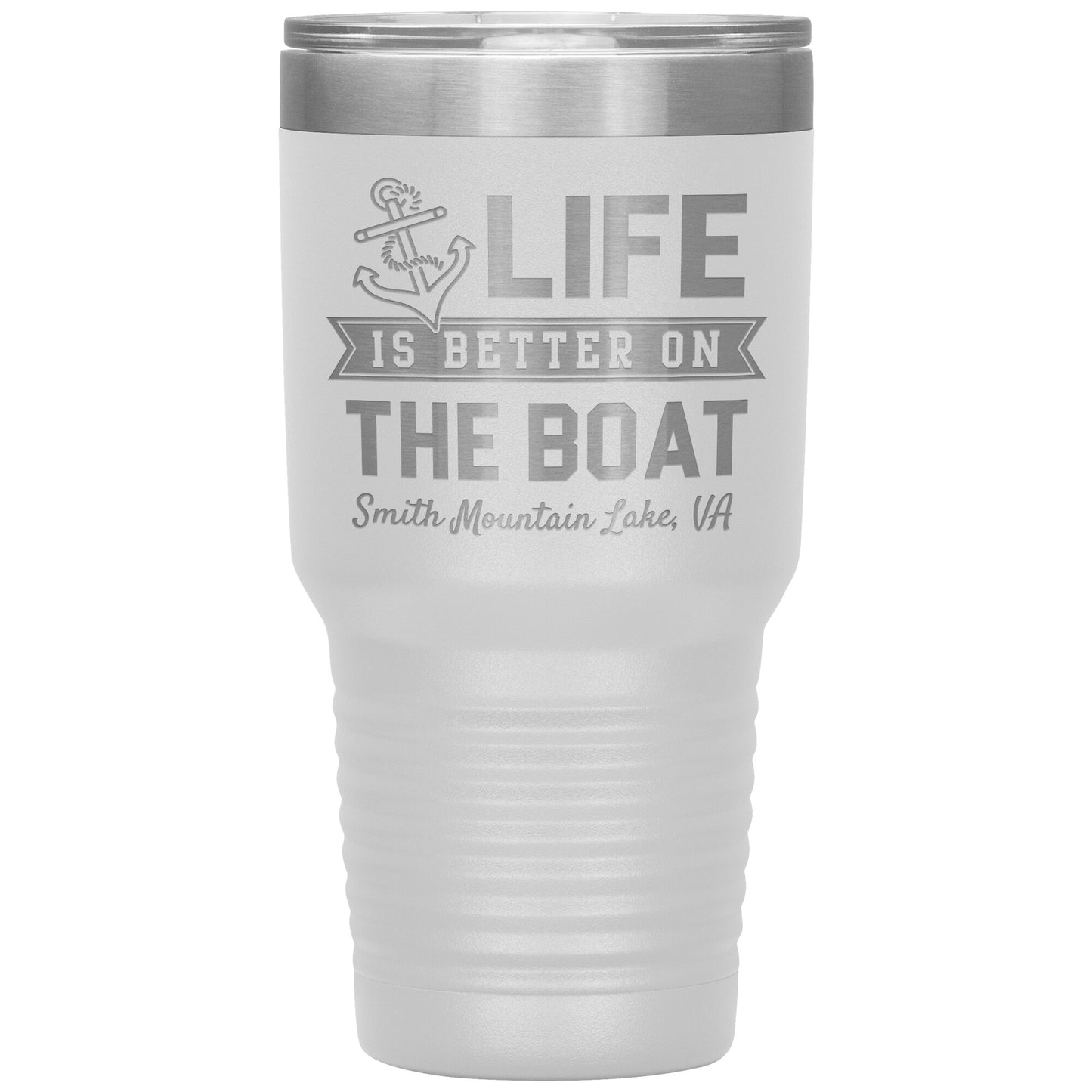 Life is Better on the Boat - Smith Mountain Lake, VA - Laser Etched Drink Tumbler