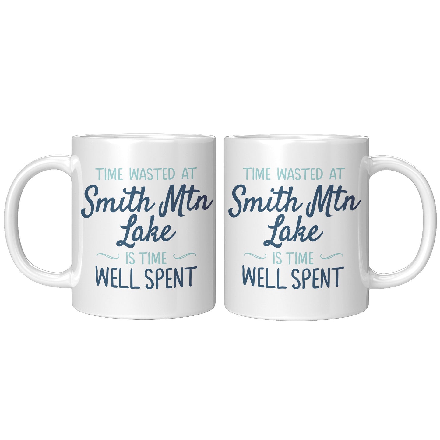 Time Wasted at Smith Mountain Lake Is Time Well Spent - Funny Coffee Mug
