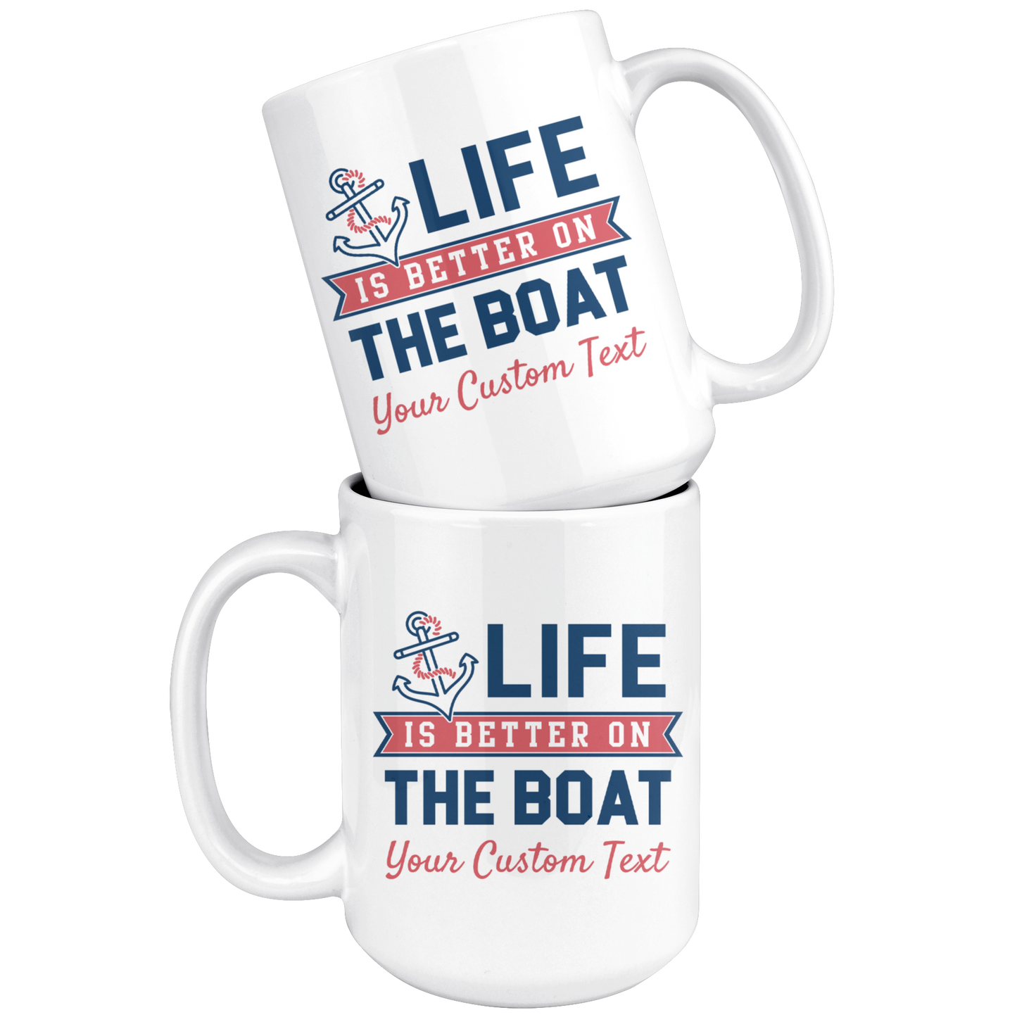 Life is Better On The Boat Custom Coffee Mug
