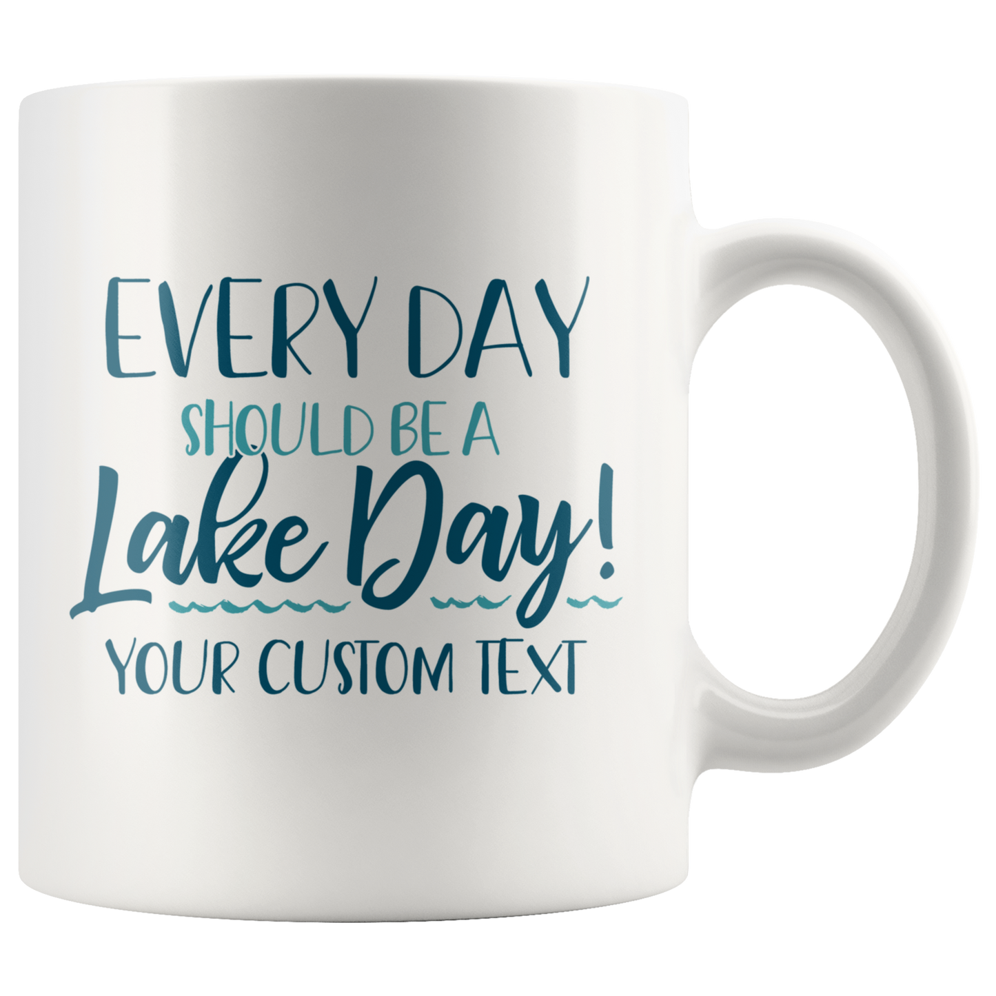 Every Day Should Be A Lake Day Custom Coffee Mug