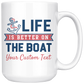 Life is Better On The Boat Custom Coffee Mug
