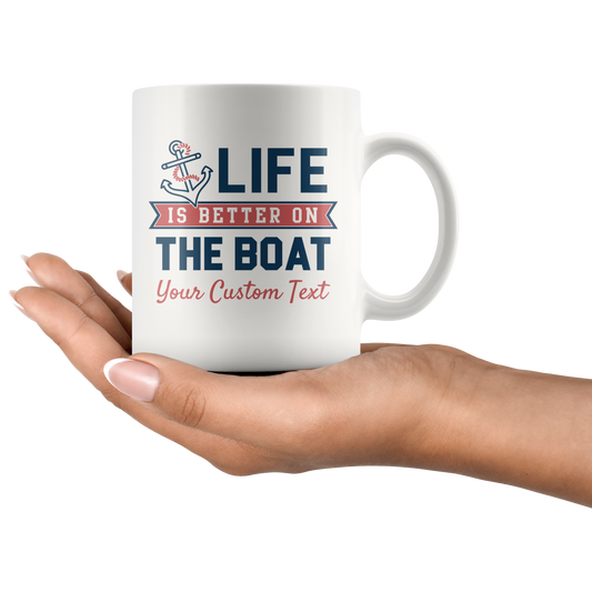 Life is Better On The Boat Custom Coffee Mug