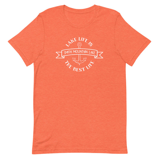 Lake Life is the Best Life - Smith Mountain Lake, VA Unisex Short Sleeve T-Shirt