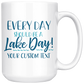 Every Day Should Be A Lake Day Custom Coffee Mug